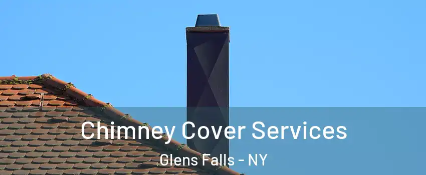  Chimney Cover Services Glens Falls - NY