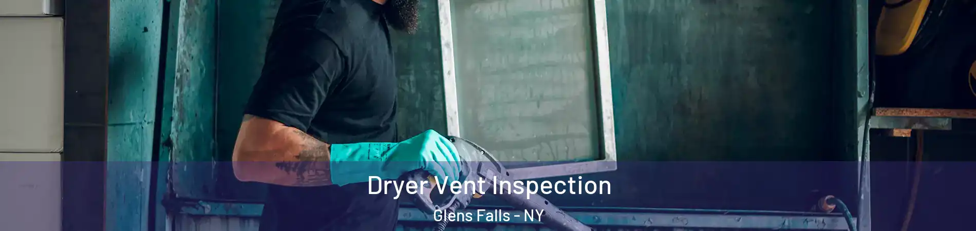  Dryer Vent Inspection Glens Falls - NY