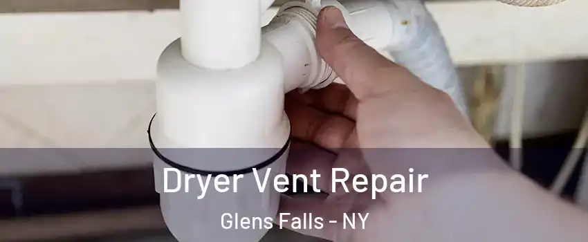  Dryer Vent Repair Glens Falls - NY
