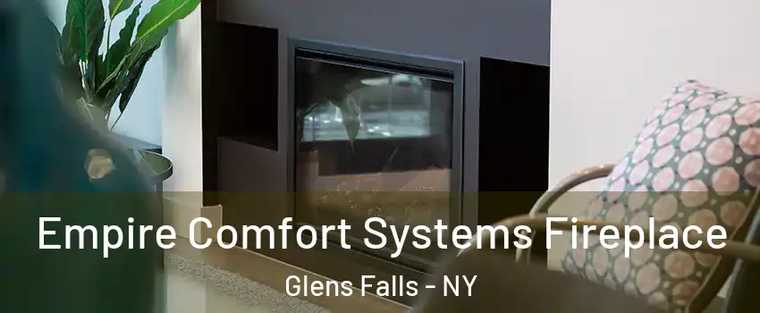 Empire Comfort Systems Fireplace Glens Falls - NY