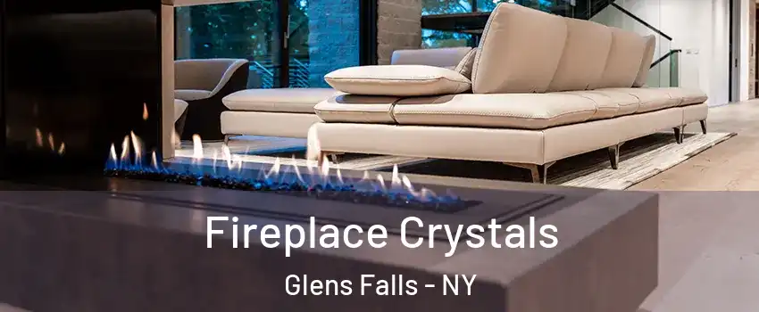  Fireplace Crystals Glens Falls - NY