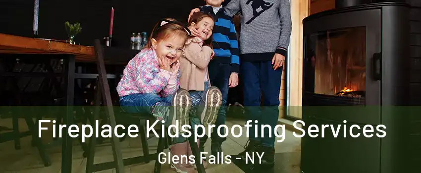  Fireplace Kidsproofing Services Glens Falls - NY