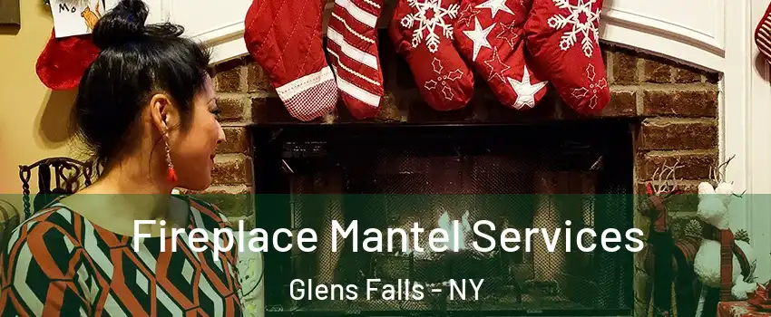  Fireplace Mantel Services Glens Falls - NY