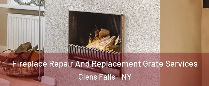  Fireplace Repair And Replacement Grate Services Glens Falls - NY