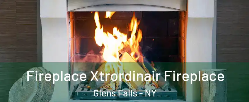  Fireplace Xtrordinair Fireplace Glens Falls - NY
