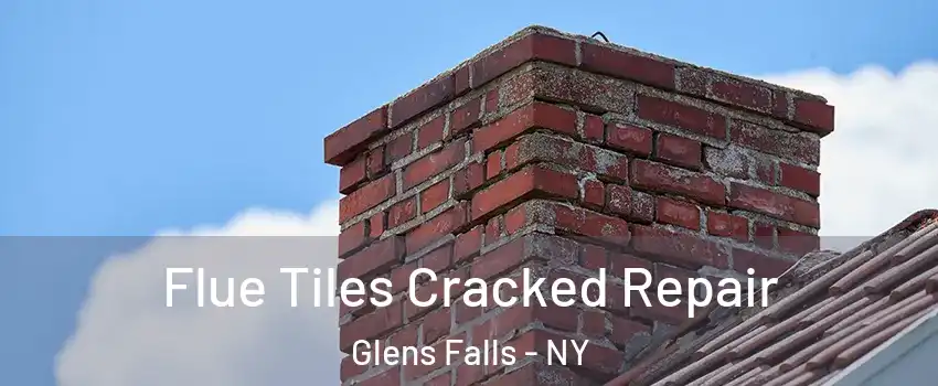  Flue Tiles Cracked Repair Glens Falls - NY