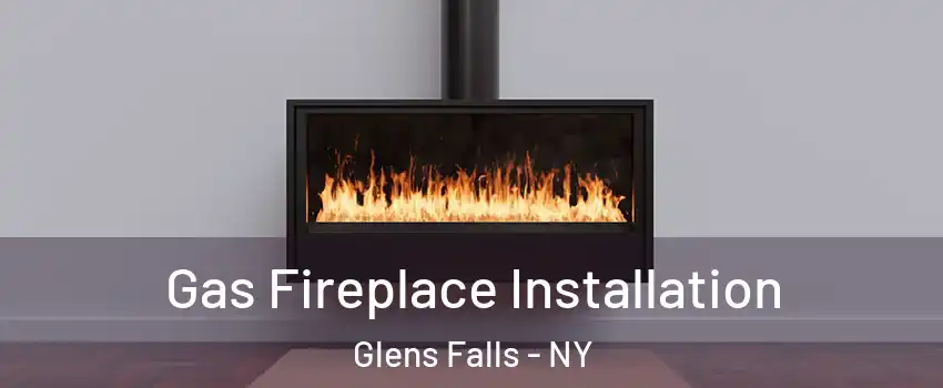  Gas Fireplace Installation Glens Falls - NY