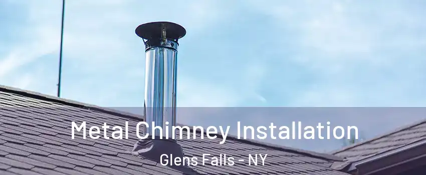  Metal Chimney Installation Glens Falls - NY