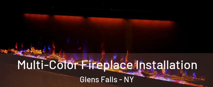  Multi-Color Fireplace Installation Glens Falls - NY