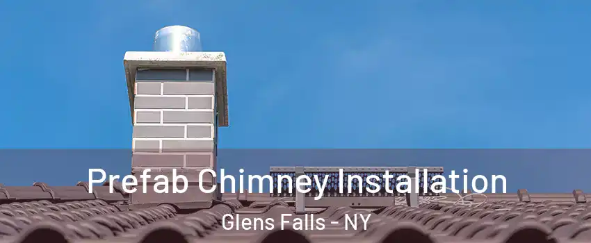  Prefab Chimney Installation Glens Falls - NY