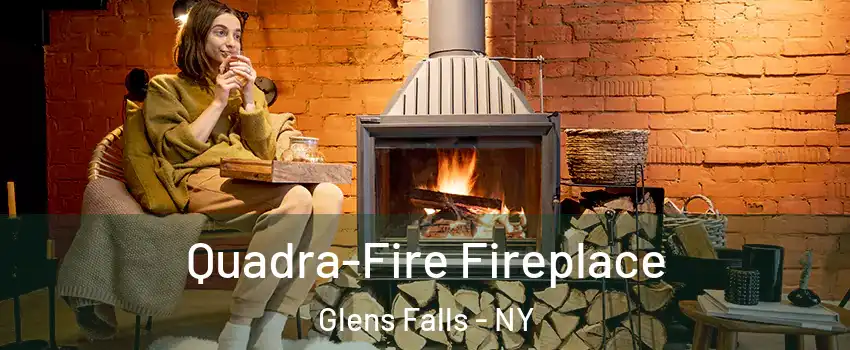  Quadra-Fire Fireplace Glens Falls - NY