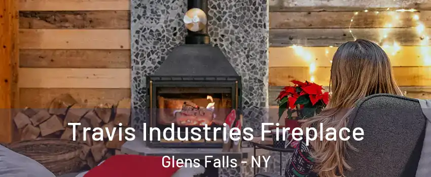  Travis Industries Fireplace Glens Falls - NY