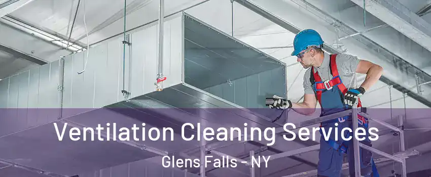  Ventilation Cleaning Services Glens Falls - NY